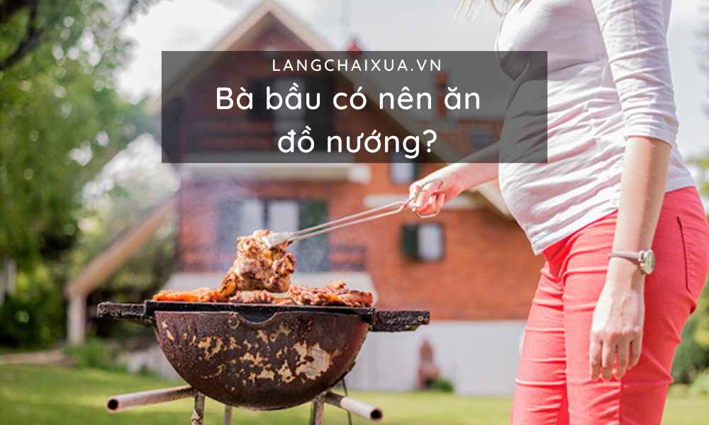 ba bau co nen an do nuong 2 luu y khi me bau an do nuong 9