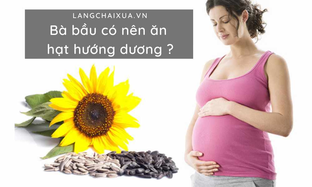 ba bau co nen an hat huong duong loai hat vua ngon vua lanh 6