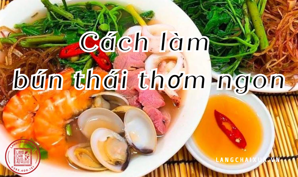 cach lam mon bun thai thom ngon tai nha 7