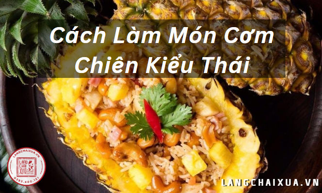 Cách làm món cơm chiên kiểu thái