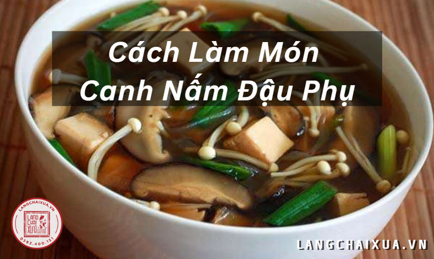 Cách làm canh nấm đậu phụ